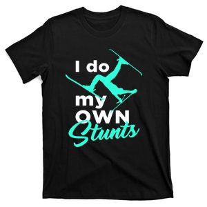 I Do My Own Stunts Jet Ski Lover Gift For Skier T-Shirt