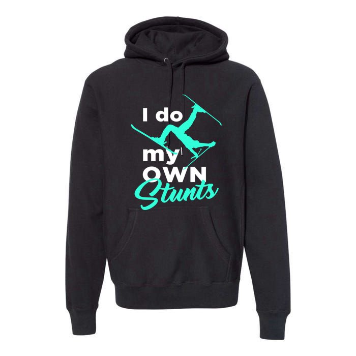 I Do My Own Stunts Jet Ski Lover Gift For Skier Premium Hoodie