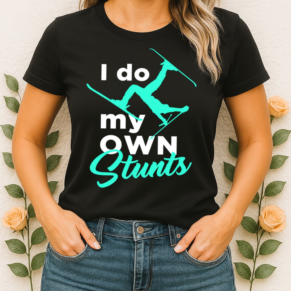 I Do My Own Stunts Jet Ski Lover Gift For Skier Womens T-Shirt
