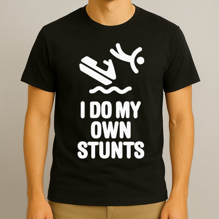 I Do My Own Stunts Jet Ski Personal Watercraft PWC Gift T-Shirt