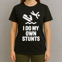 I Do My Own Stunts Jet Ski Personal Watercraft PWC Gift T-Shirt