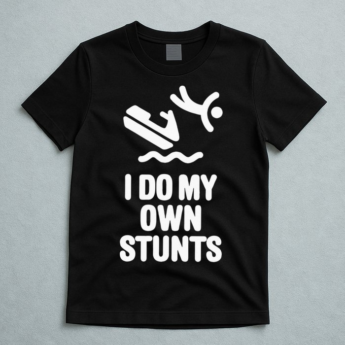 I Do My Own Stunts Jet Ski Personal Watercraft PWC Gift T-Shirt