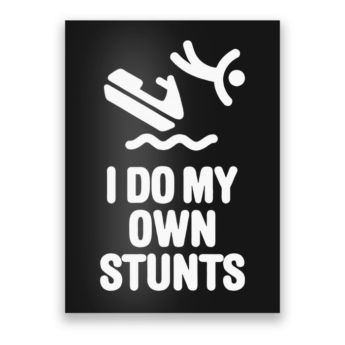 I Do My Own Stunts Jet Ski Personal Watercraft PWC Gift Poster