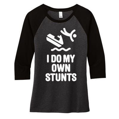 I Do My Own Stunts Jet Ski Personal Watercraft PWC Gift Women's Tri-Blend 3/4-Sleeve Raglan Shirt