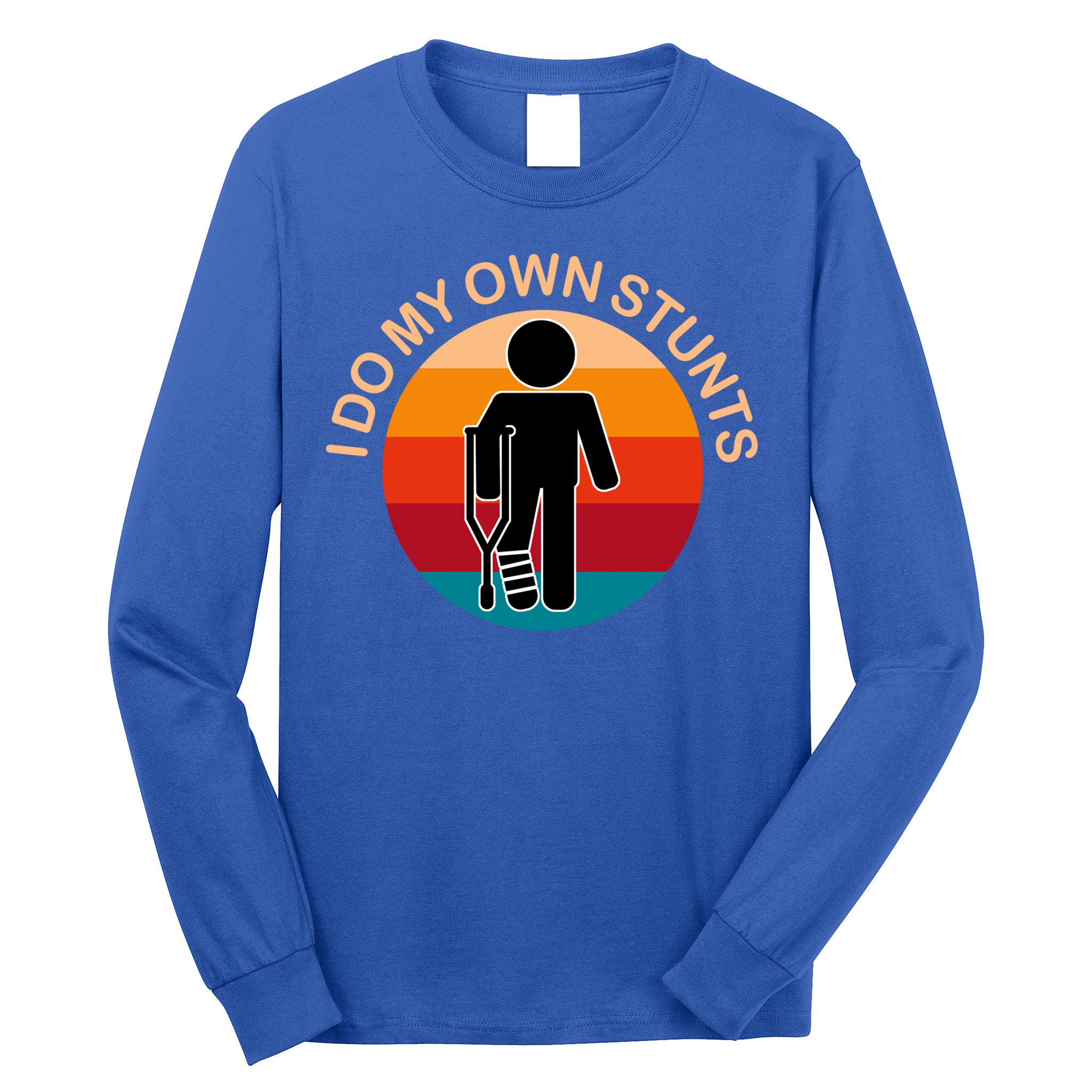 I Do My Own Stunts Cute Gift Get Well Gift Long Sleeve Shirt