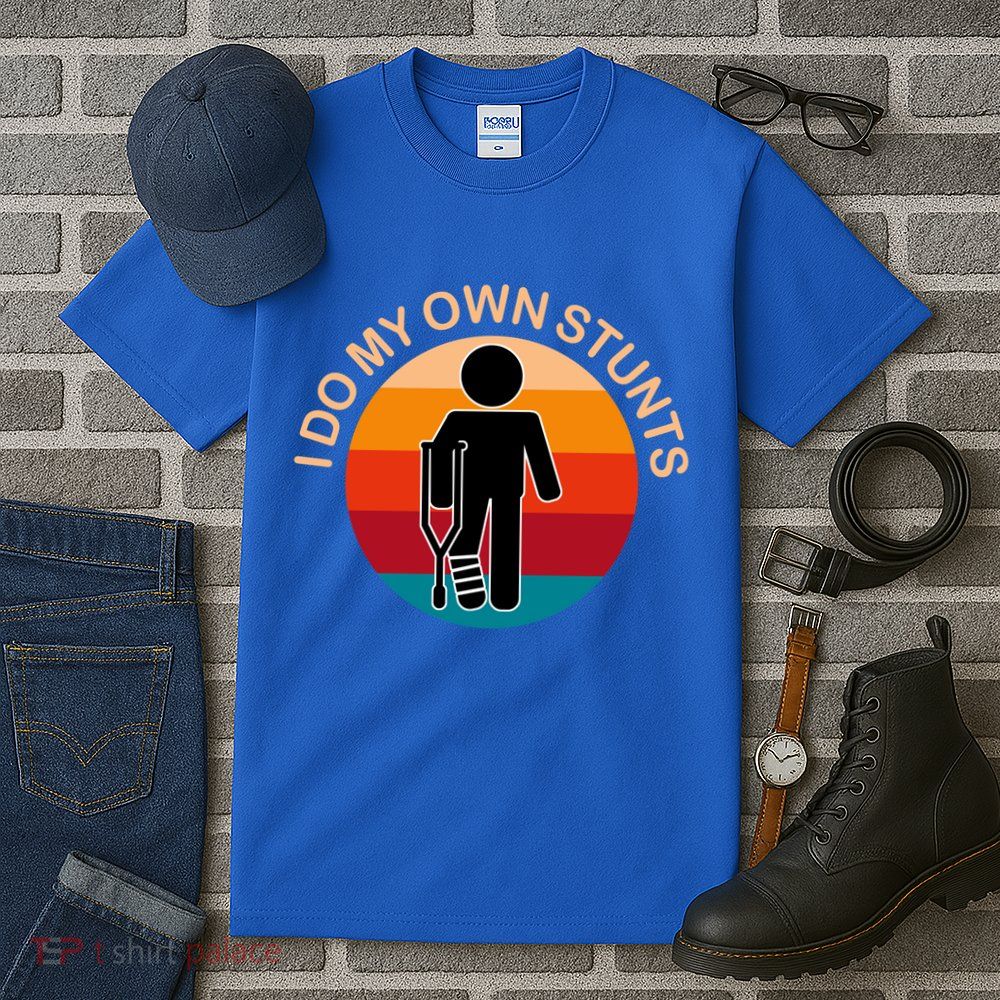 I Do My Own Stunts Cute Gift Get Well Gift Tall T-Shirt