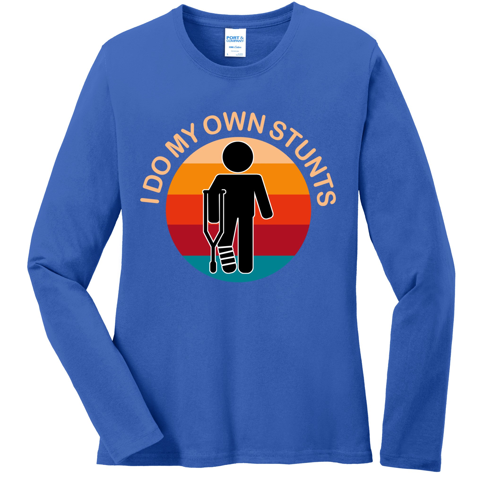 I Do My Own Stunts Cute Gift Get Well Gift Ladies Long Sleeve Shirt