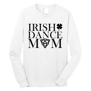 Irish Dance Mom Dance Shoe Dancing Lover Long Sleeve Shirt