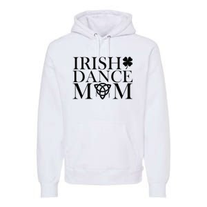 Irish Dance Mom Dance Shoe Dancing Lover Premium Hoodie