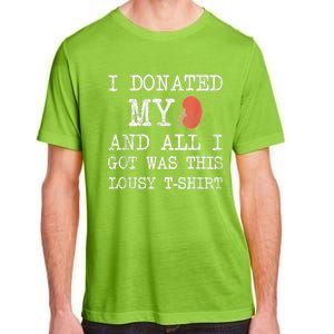 I Donated My Kidney And All I Got Was This Lousy Adult ChromaSoft Performance T-Shirt