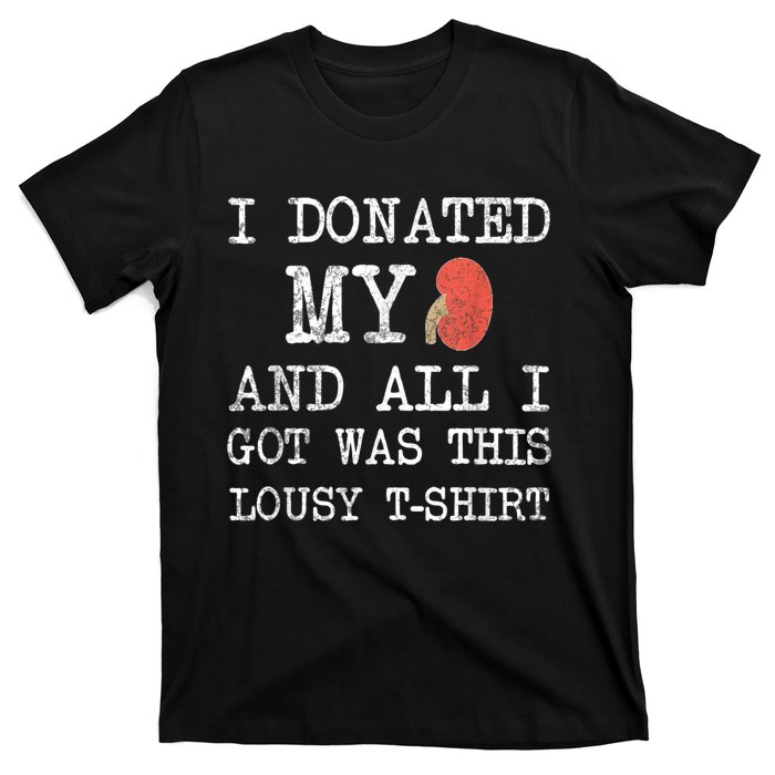 I Donated My Kidney And All I Got Was This Lousy T-Shirt