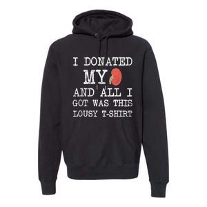 I Donated My Kidney And All I Got Was This Lousy Premium Hoodie