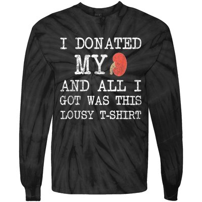 I Donated My Kidney And All I Got Was This Lousy Tie-Dye Long Sleeve Shirt