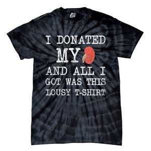 I Donated My Kidney And All I Got Was This Lousy Tie-Dye T-Shirt