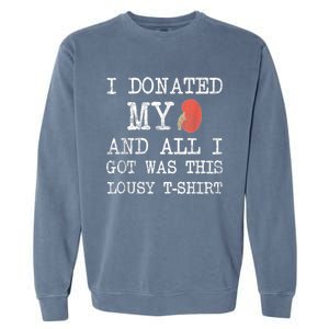 I Donated My Kidney And All I Got Was This Lousy Garment-Dyed Sweatshirt