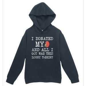 I Donated My Kidney And All I Got Was This Lousy Urban Pullover Hoodie