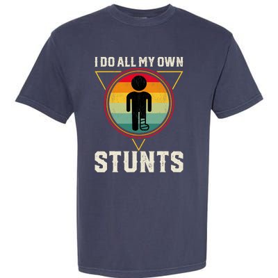 I Do My Own Stunts Get Well Funny Injury Leg Ankle Knee Foot Garment-Dyed Heavyweight T-Shirt