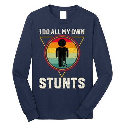 I Do My Own Stunts Get Well Funny Injury Leg Ankle Knee Foot Long Sleeve Shirt