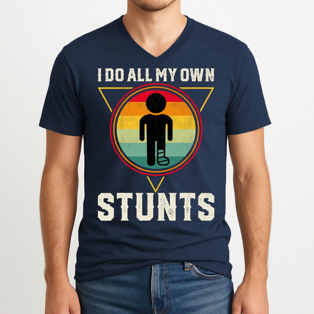 I Do My Own Stunts Get Well Funny Injury Leg Ankle Knee Foot V-Neck T-Shirt