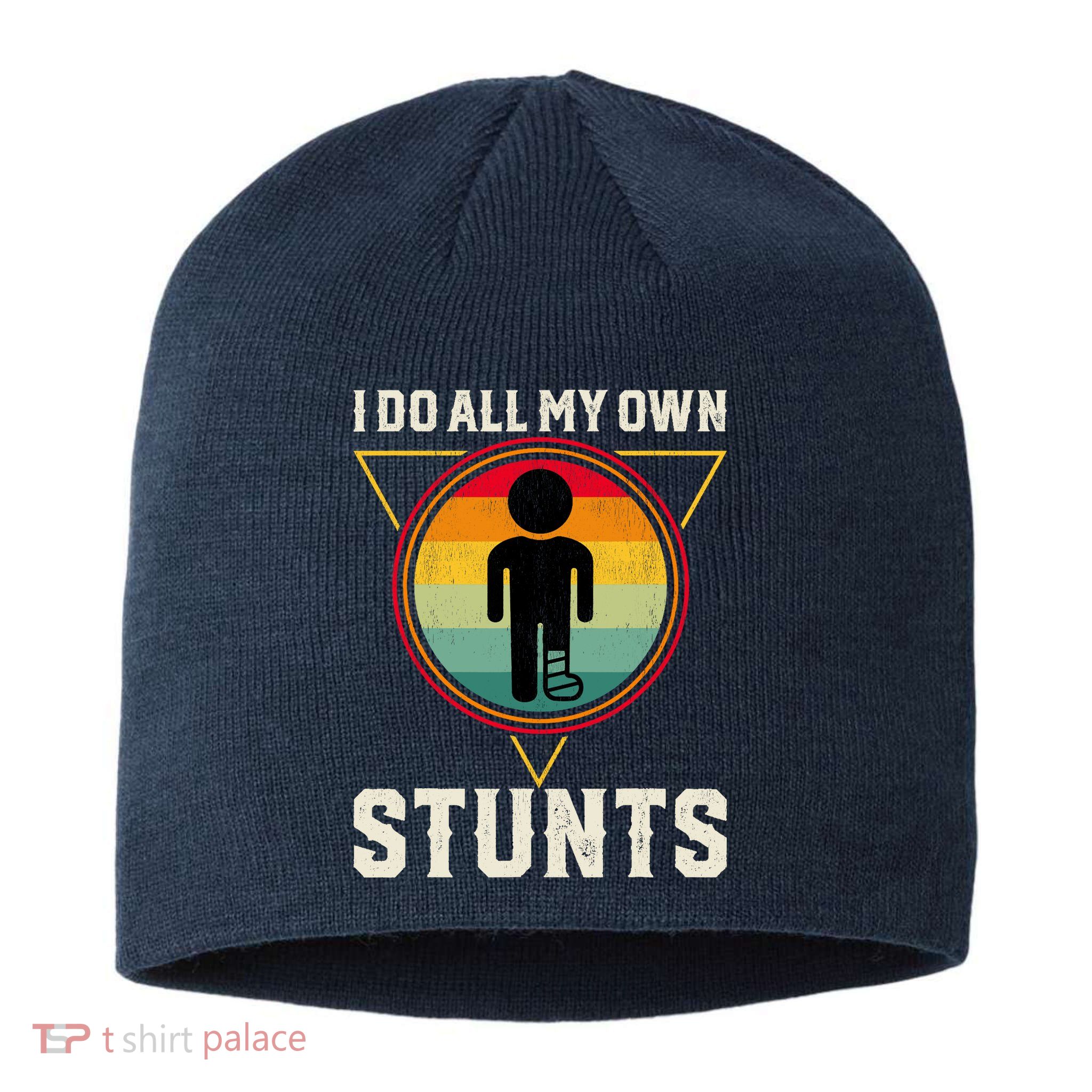 I Do My Own Stunts Get Well Funny Injury Leg Ankle Knee Foot Sustainable Beanie