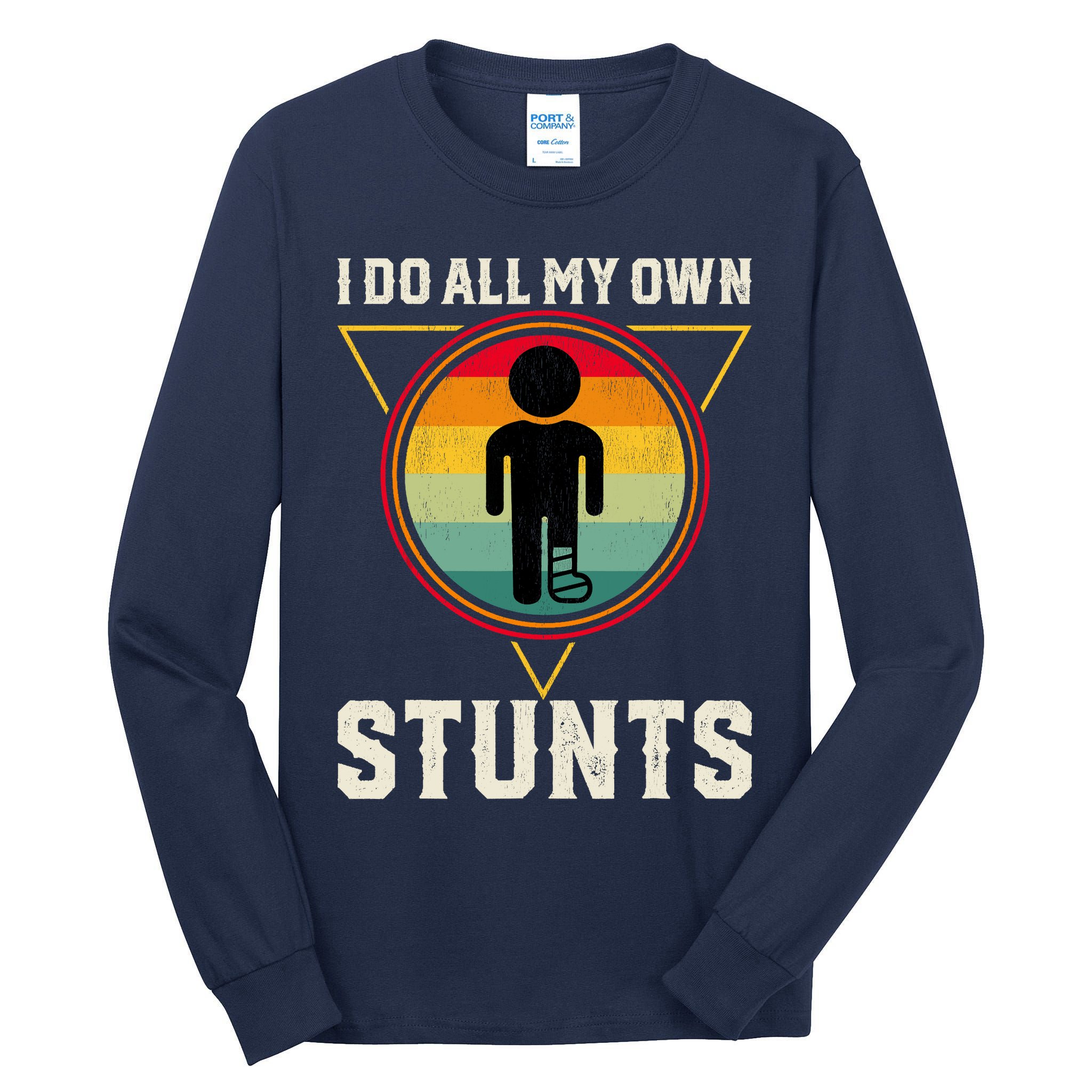 I Do My Own Stunts Get Well Funny Injury Leg Ankle Knee Foot Tall Long Sleeve T-Shirt
