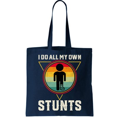 I Do My Own Stunts Get Well Funny Injury Leg Ankle Knee Foot Bag