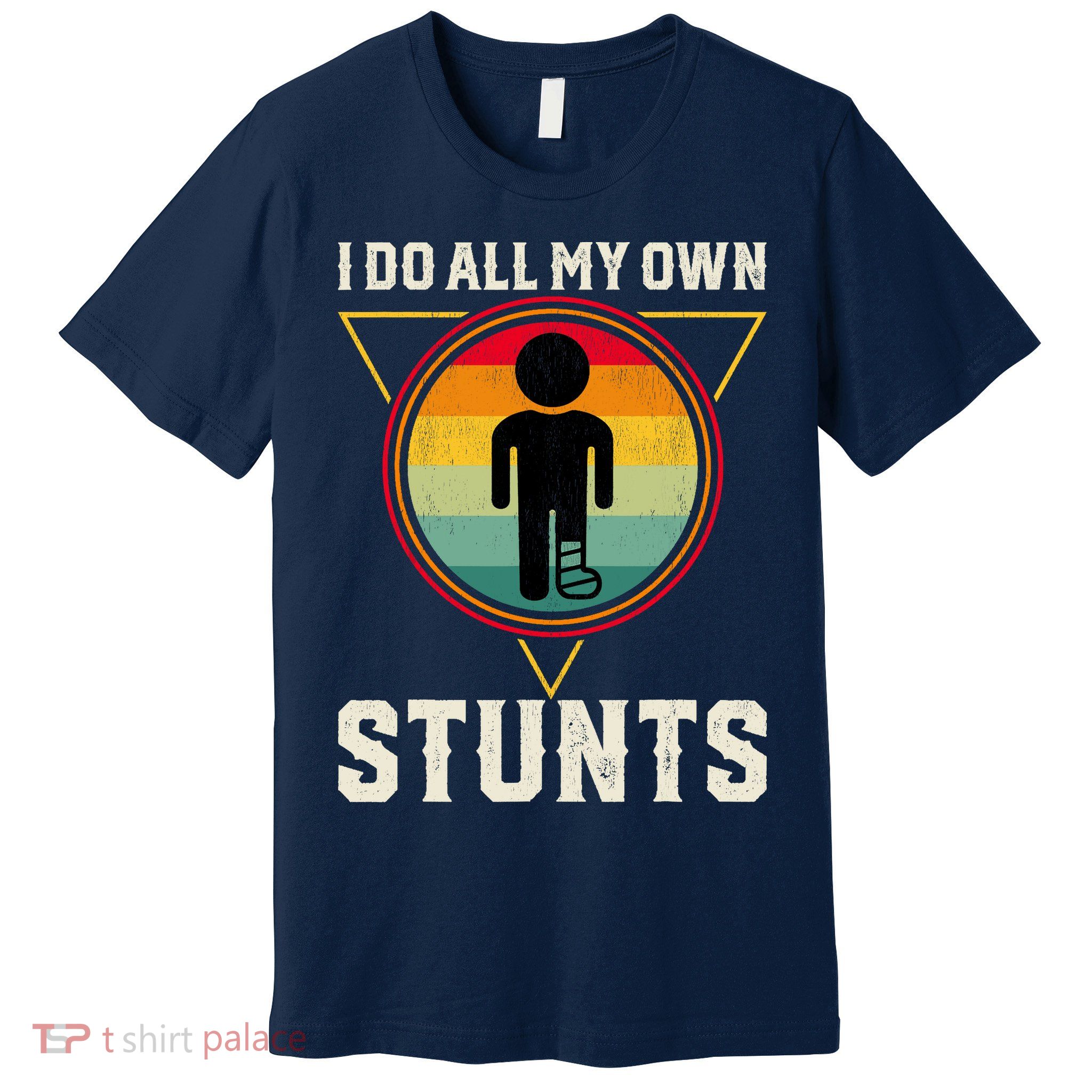 I Do My Own Stunts Get Well Funny Injury Leg Ankle Knee Foot Premium T-Shirt