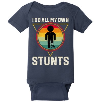 I Do My Own Stunts Get Well Funny Injury Leg Ankle Knee Foot Baby Bodysuit