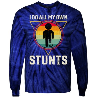 I Do My Own Stunts Get Well Funny Injury Leg Ankle Knee Foot Tie-Dye Long Sleeve Shirt