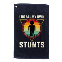 I Do My Own Stunts Get Well Funny Injury Leg Ankle Knee Foot Platinum Collection Golf Towel