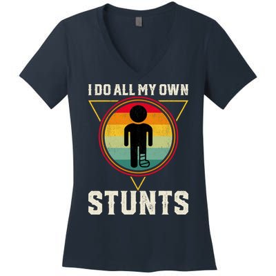 I Do My Own Stunts Get Well Funny Injury Leg Ankle Knee Foot Women's V-Neck T-Shirt