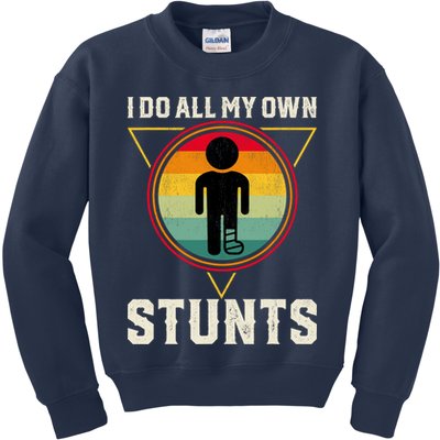 I Do My Own Stunts Get Well Funny Injury Leg Ankle Knee Foot Kids Sweatshirt