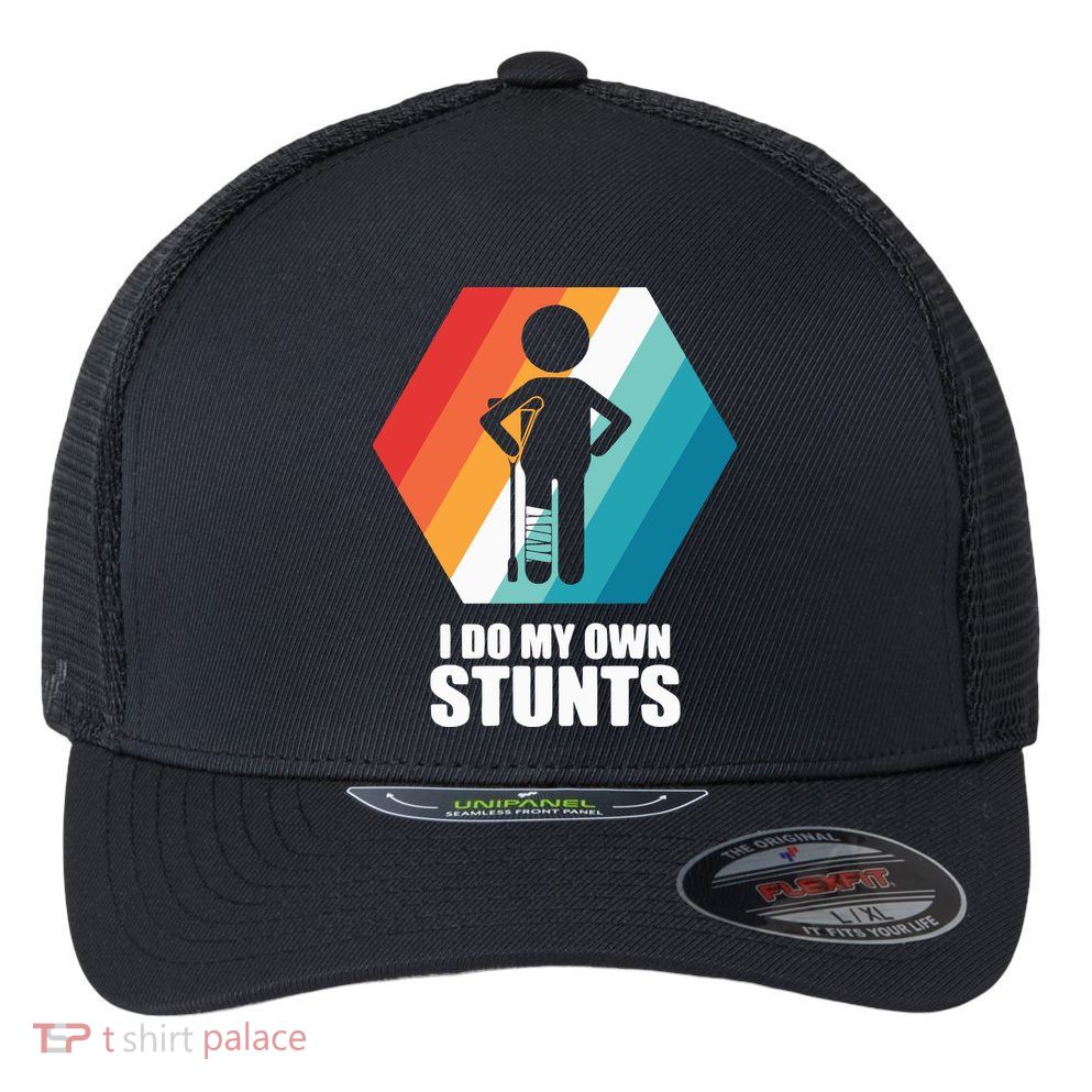 I Do My Own Stunts Funny Broken Leg Feet Injury Get Well Soon Flexfit Unipanel Trucker Cap