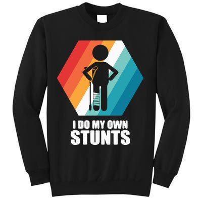 I Do My Own Stunts Funny Broken Leg Feet Injury Get Well Soon Sweatshirt