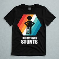 I Do My Own Stunts Funny Broken Leg Feet Injury Get Well Soon T-Shirt