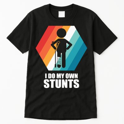I Do My Own Stunts Funny Broken Leg Feet Injury Get Well Soon Tall T-Shirt