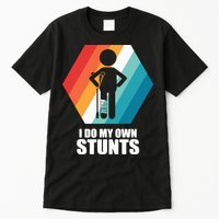 I Do My Own Stunts Funny Broken Leg Feet Injury Get Well Soon Tall T-Shirt