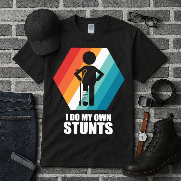 I Do My Own Stunts Funny Broken Leg Feet Injury Get Well Soon Tall T-Shirt