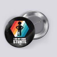 I Do My Own Stunts Funny Broken Leg Feet Injury Get Well Soon Button