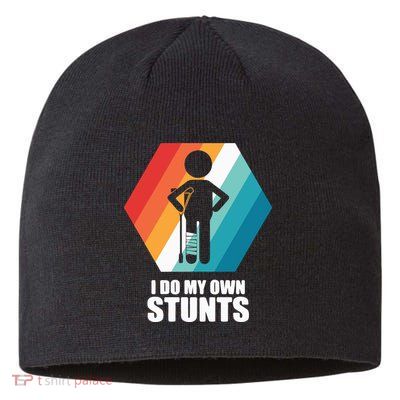 I Do My Own Stunts Funny Broken Leg Feet Injury Get Well Soon Sustainable Beanie