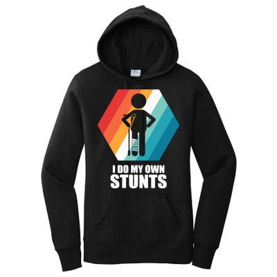 I Do My Own Stunts Funny Broken Leg Feet Injury Get Well Soon Women's Pullover Hoodie