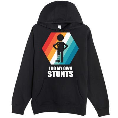 I Do My Own Stunts Funny Broken Leg Feet Injury Get Well Soon Premium Pullover Hoodie