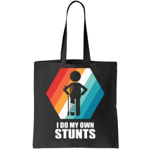 I Do My Own Stunts Funny Broken Leg Feet Injury Get Well Soon Tote Bag