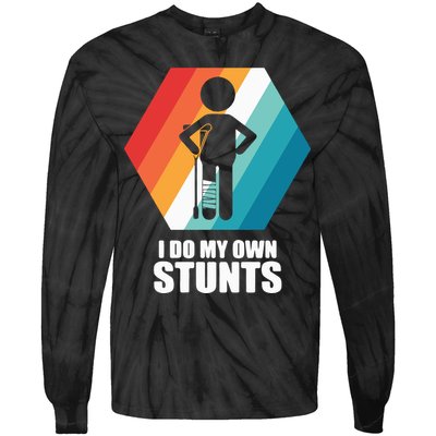 I Do My Own Stunts Funny Broken Leg Feet Injury Get Well Soon Tie-Dye Long Sleeve Shirt