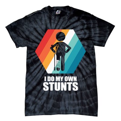 I Do My Own Stunts Funny Broken Leg Feet Injury Get Well Soon Tie-Dye T-Shirt