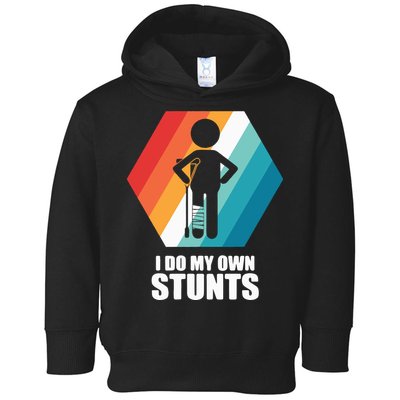 I Do My Own Stunts Funny Broken Leg Feet Injury Get Well Soon Toddler Hoodie