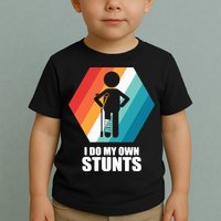 I Do My Own Stunts Funny Broken Leg Feet Injury Get Well Soon Toddler T-Shirt