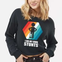 I Do My Own Stunts Funny Broken Leg Feet Injury Get Well Soon Cropped Pullover Crew
