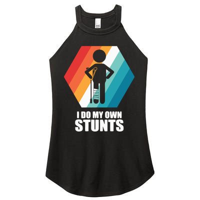 I Do My Own Stunts Funny Broken Leg Feet Injury Get Well Soon Women's Perfect Tri Rocker Tank