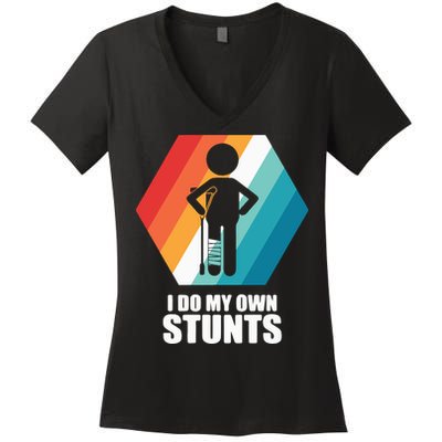 I Do My Own Stunts Funny Broken Leg Feet Injury Get Well Soon Women's V-Neck T-Shirt